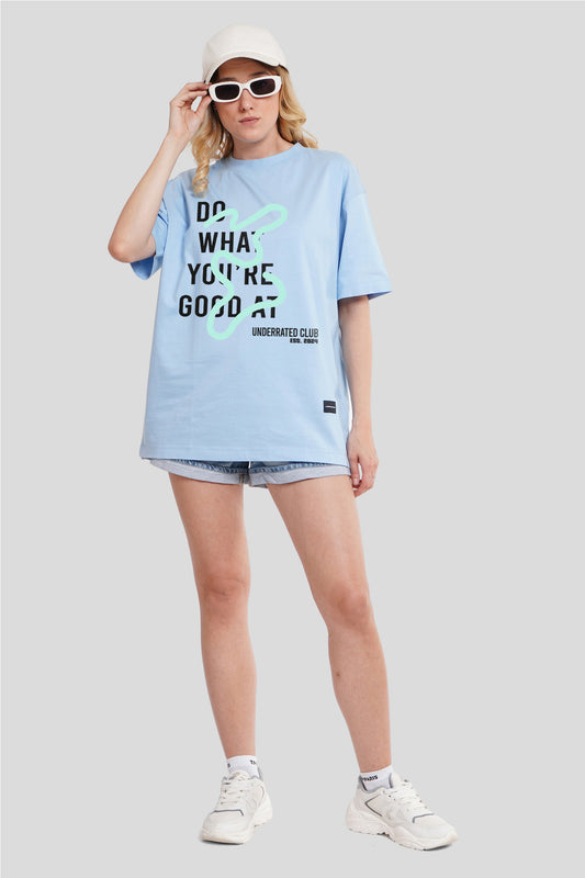 Do What You Are Good At Powder Blue Oversized Fit T-Shirt Women Pic 1