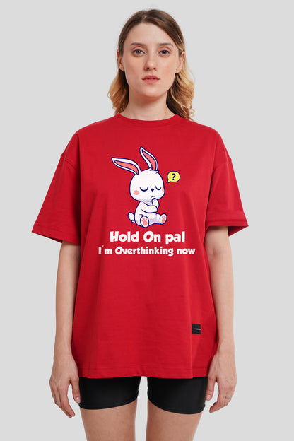 Hold On Pal Red Printed T-Shirt Women Oversized Fit