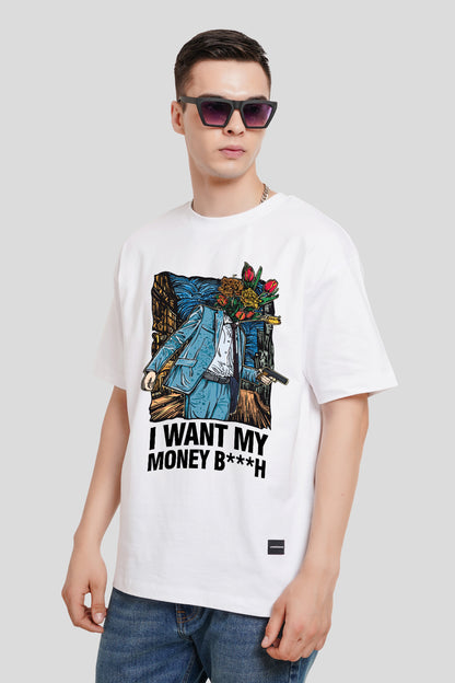 I Want My Money White Printed T Shirt Men Oversized Fit With Front Design Pic 1