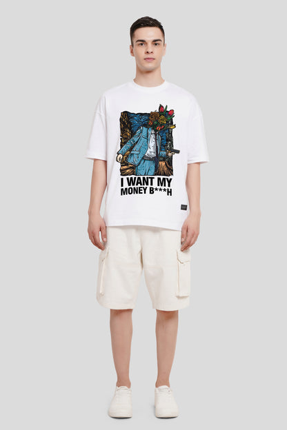 I Want My Money White Printed T-Shirt Men Baggy Fit