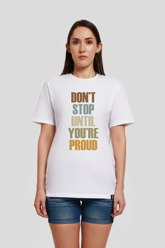 Dont Stop Until You Are Proud White Printed T Shirt Women Boyfriend Fit With Front Design Pic 1