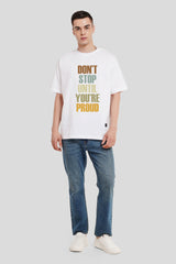 Dont Stop Until You Are Proud White Printed T Shirt Men Oversized Fit With Front Design Pic 4