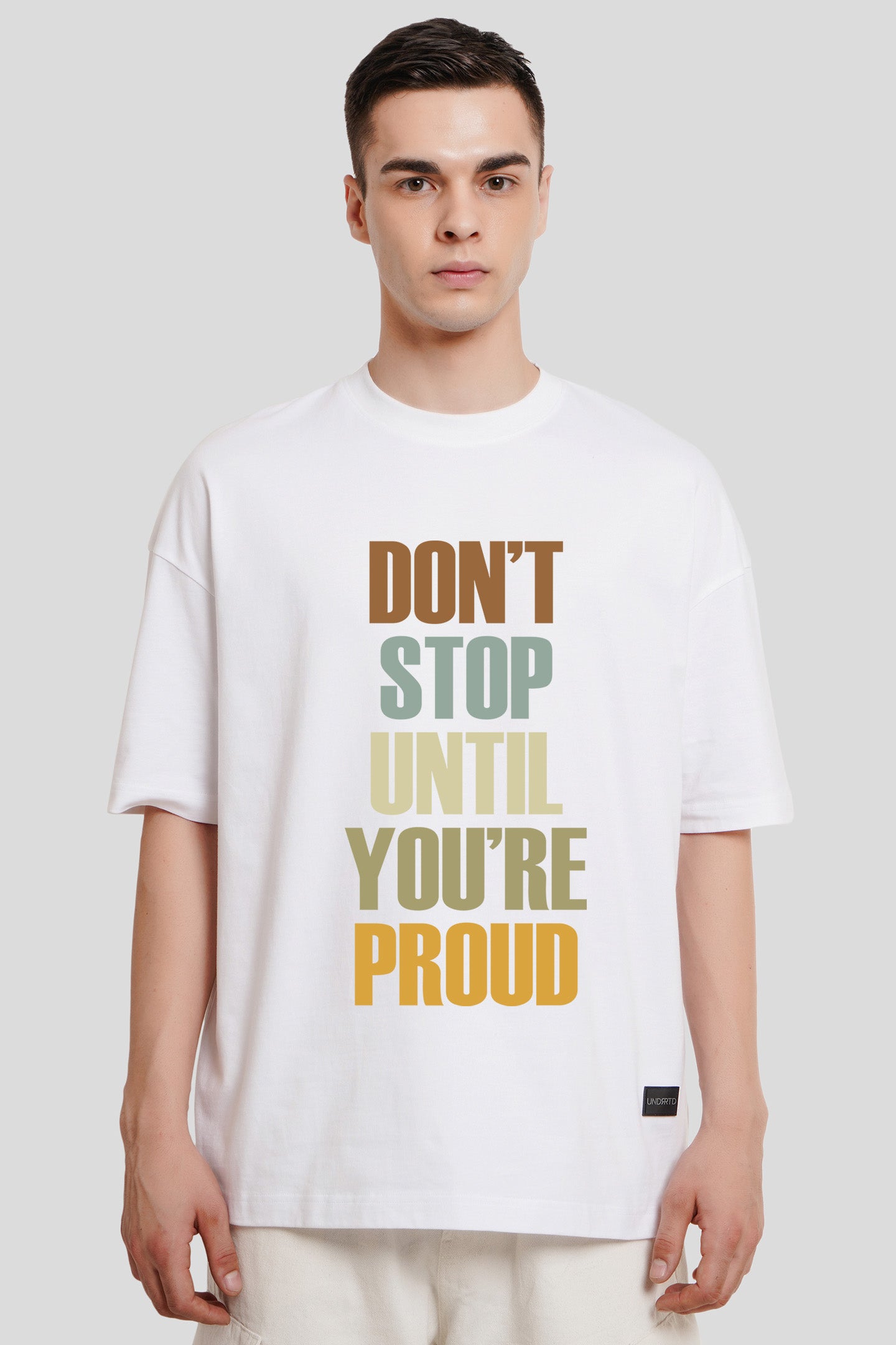 Don't Stop Until You Are Proud White Printed T-Shirt